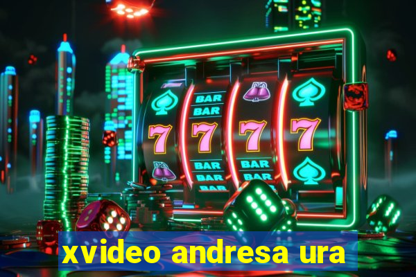 xvideo andresa ura